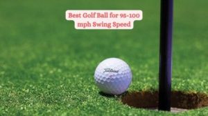 best golf ball for 95 100 mph swing speed